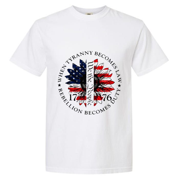 When Tyranny Becomes Law Rebellion Becomes Duty Garment-Dyed Heavyweight T-Shirt