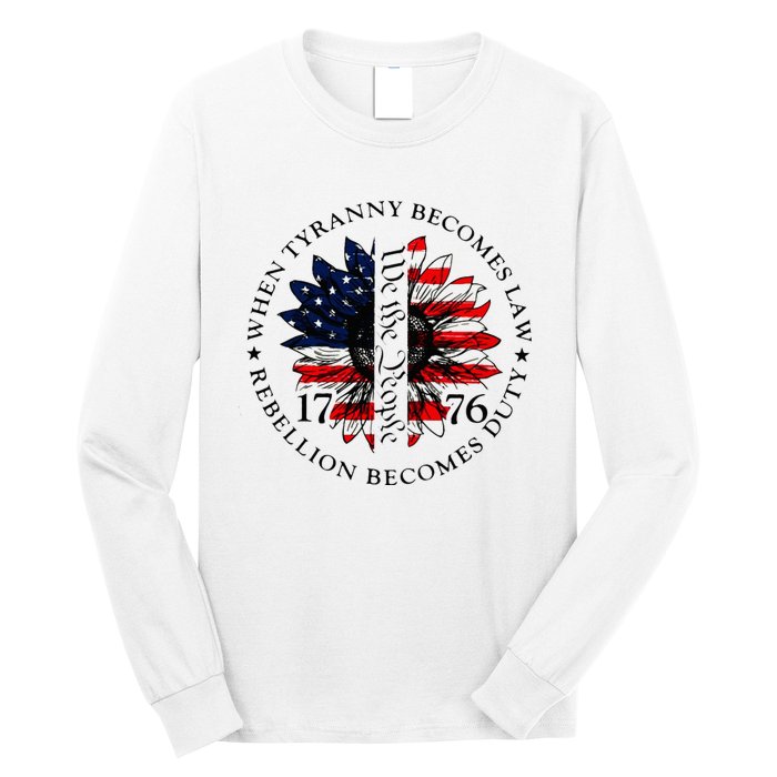 When Tyranny Becomes Law Rebellion Becomes Duty Long Sleeve Shirt