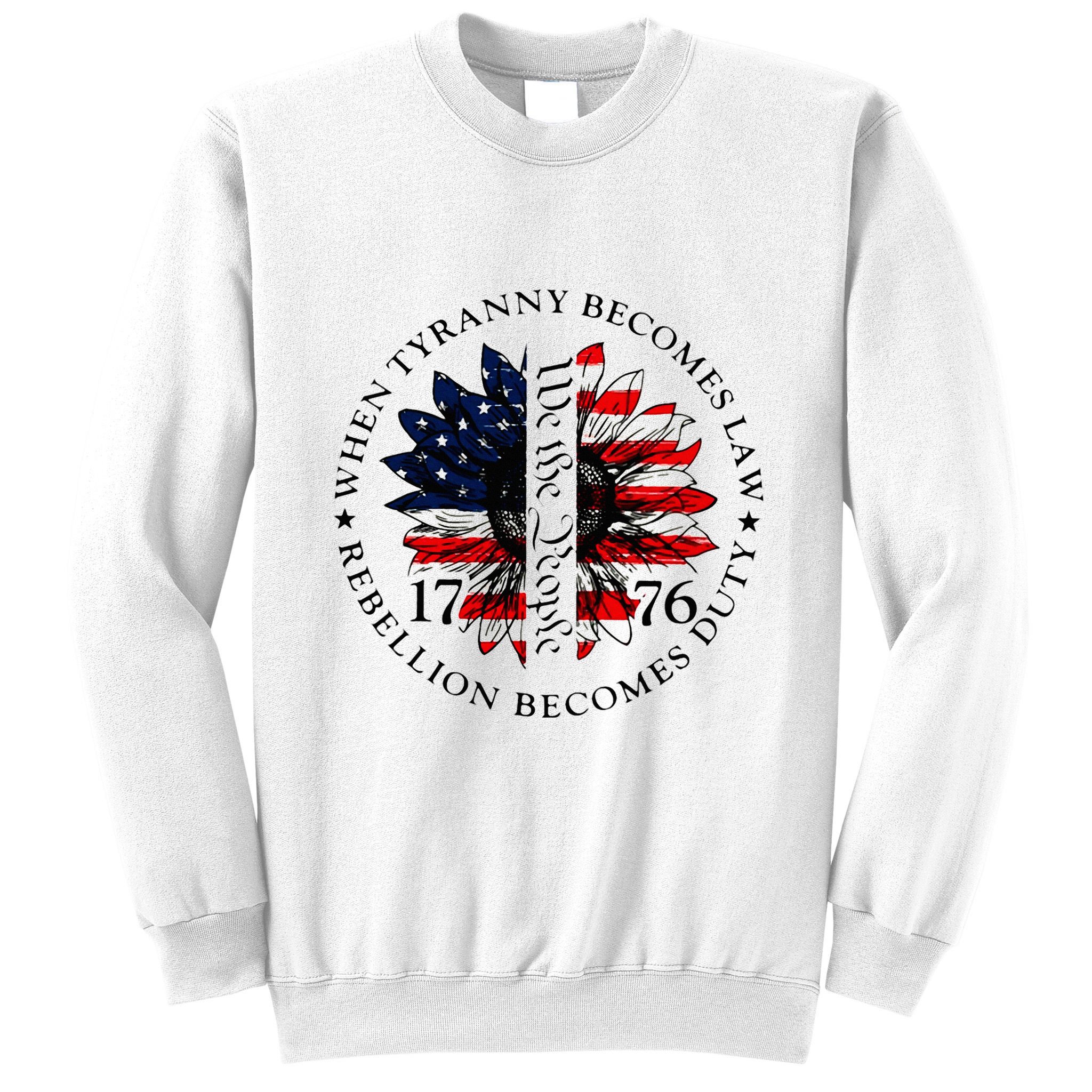 When Tyranny Becomes Law Rebellion Becomes Duty Sweatshirt