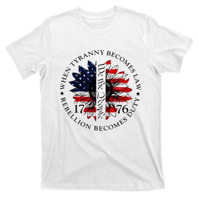 When Tyranny Becomes Law Rebellion Becomes Duty T-Shirt