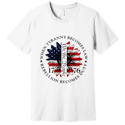 When Tyranny Becomes Law Rebellion Becomes Duty Premium T-Shirt