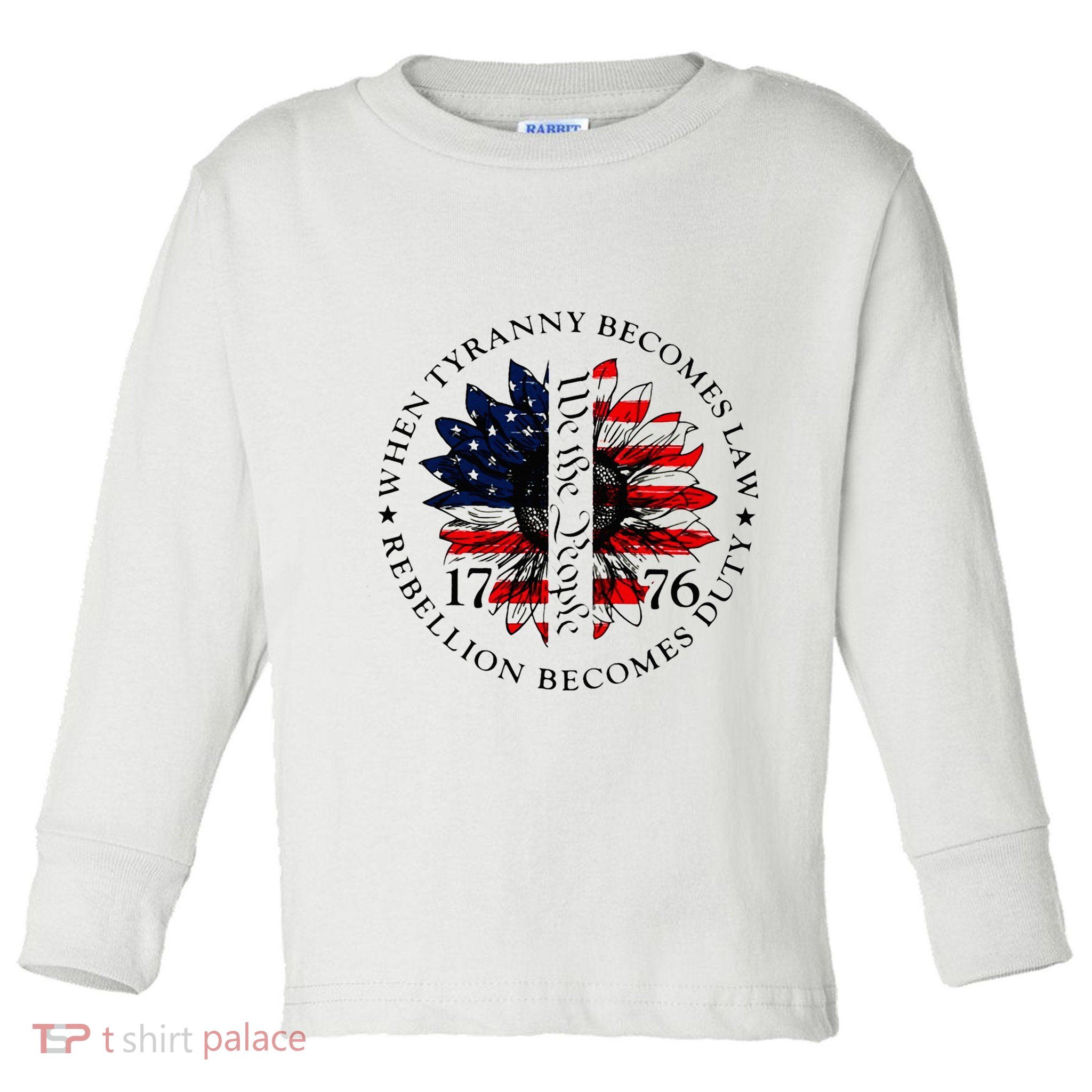 When Tyranny Becomes Law Rebellion Becomes Duty Toddler Long Sleeve Shirt