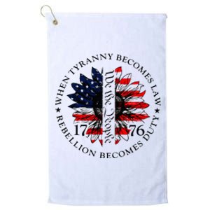 When Tyranny Becomes Law Rebellion Becomes Duty Platinum Collection Golf Towel