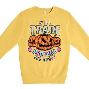 Will Trade Brother For Candy Funny Halloween Shirt Premium Crewneck Sweatshirt