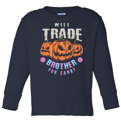 Will Trade Brother For Candy Funny Halloween Shirt Toddler Long Sleeve Shirt