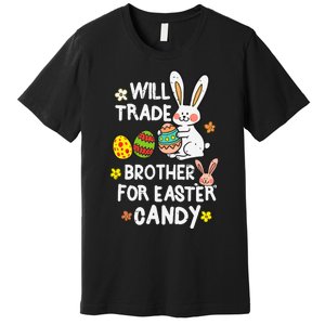 Will Trade Brother For Easter Candy Funny Premium T-Shirt