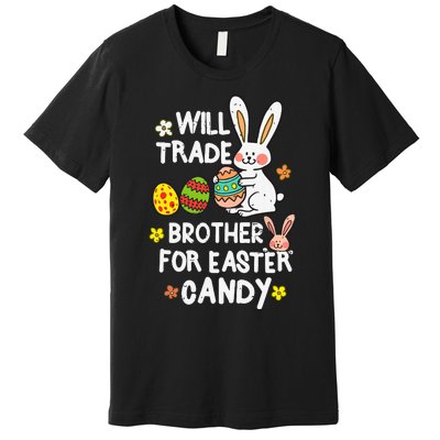 Will Trade Brother For Easter Candy Funny Premium T-Shirt