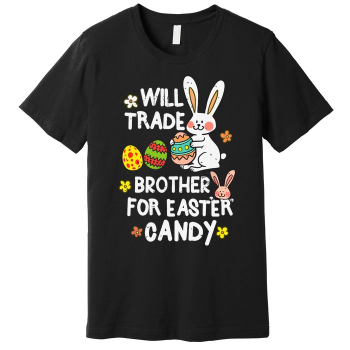 Will Trade Brother For Easter Candy Funny Premium T-Shirt