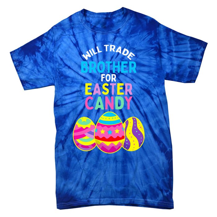 Will Trade Brother for Easter Candy Eggs Tie-Dye T-Shirt