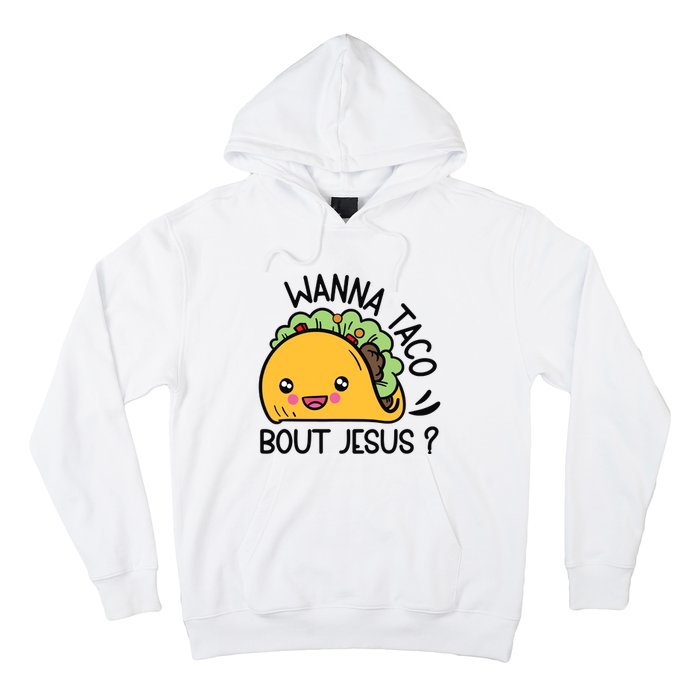 Wanna Taco Bout Jesus Hoodie