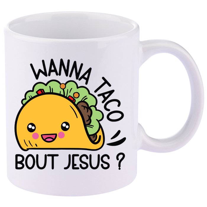 Wanna Taco Bout Jesus 11oz C Handle Ceramic Mug