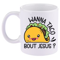 Wanna Taco Bout Jesus 11oz C Handle Ceramic Mug