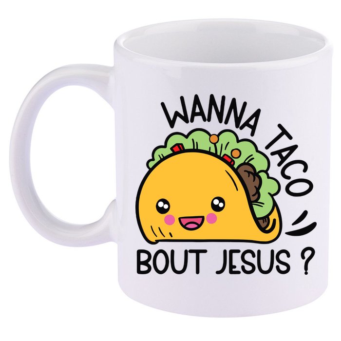 Wanna Taco Bout Jesus 11oz C Handle Ceramic Mug