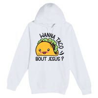 Wanna Taco Bout Jesus Premium Pullover Hoodie