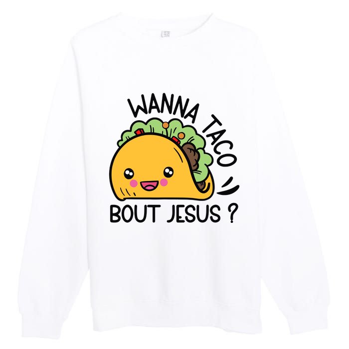 Wanna Taco Bout Jesus Premium Crewneck Sweatshirt