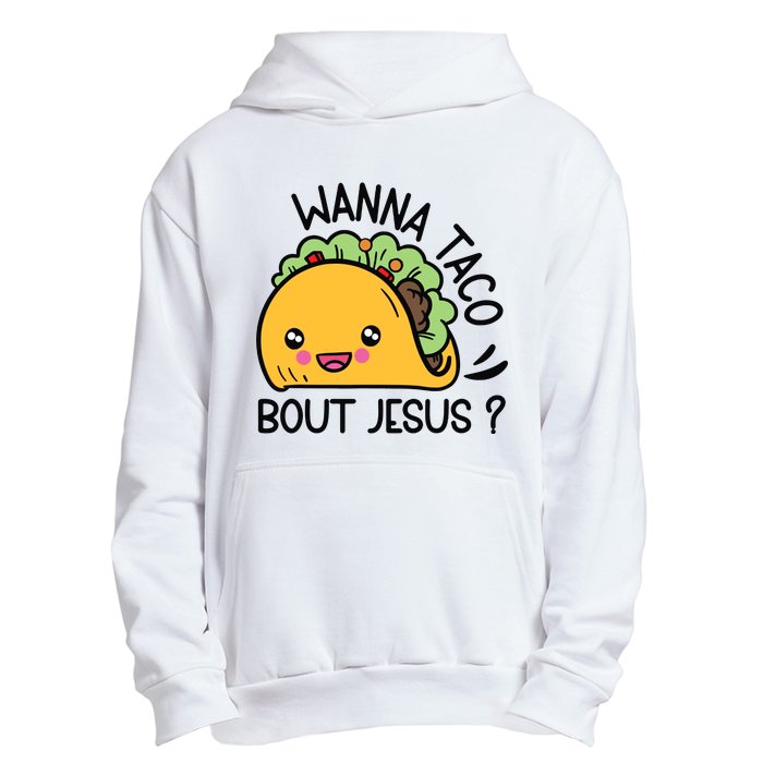 Wanna Taco Bout Jesus Urban Pullover Hoodie