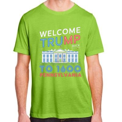 Welcome Trump Back To 1600 Pennsylvania Supporters Designa Supporters Design Adult ChromaSoft Performance T-Shirt