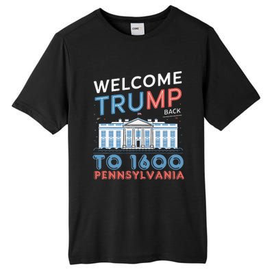 Welcome Trump Back To 1600 Pennsylvania Supporters Designa Supporters Design Tall Fusion ChromaSoft Performance T-Shirt