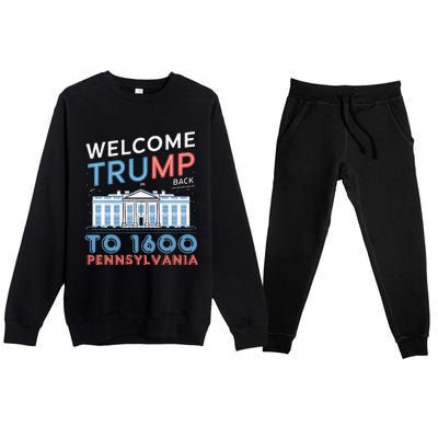 Welcome Trump Back To 1600 Pennsylvania Supporters Designa Supporters Design Premium Crewneck Sweatsuit Set