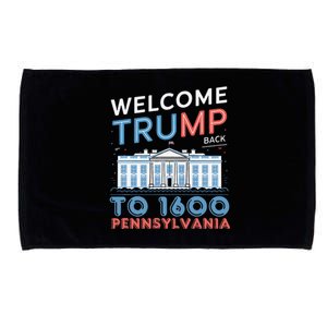 Welcome Trump Back To 1600 Pennsylvania Supporters Designa Supporters Design Microfiber Hand Towel