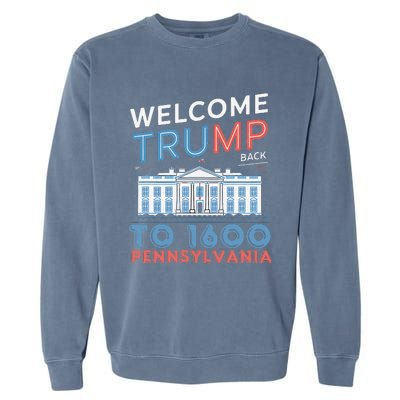 Welcome Trump Back To 1600 Pennsylvania Supporters Designa Supporters Design Garment-Dyed Sweatshirt