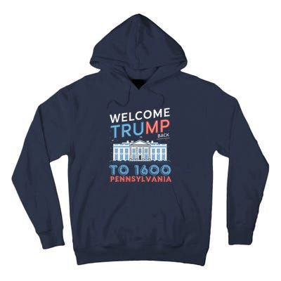 Welcome Trump Back To 1600 Pennsylvania Supporters Designa Supporters Design Tall Hoodie