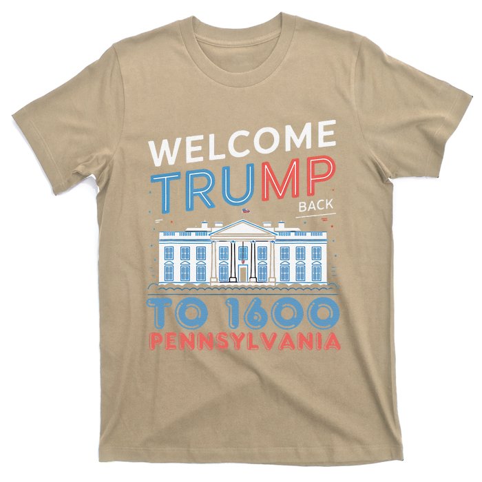 Welcome Trump Back To 1600 Pennsylvania Supporters Designa Supporters Design T-Shirt