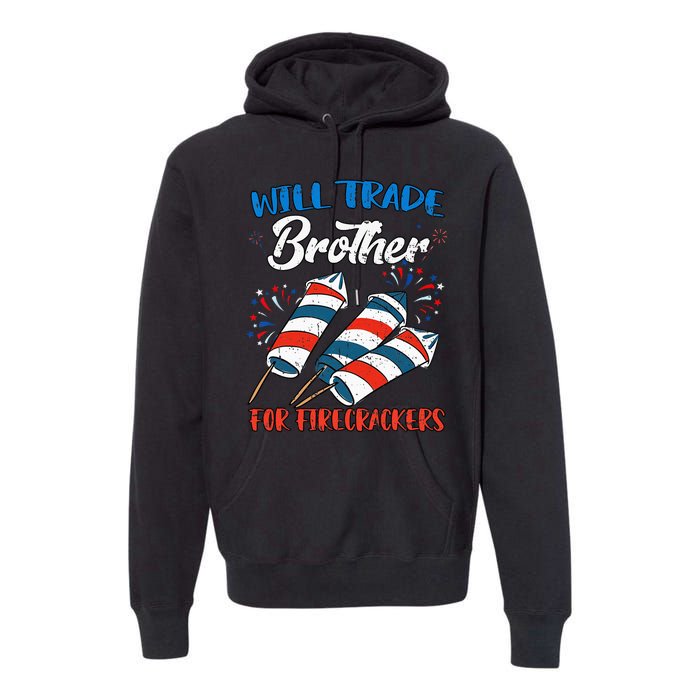 Will Trade Brother For Firecrackers 4th Of July Premium Hoodie