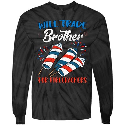 Will Trade Brother For Firecrackers 4th Of July Tie-Dye Long Sleeve Shirt