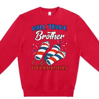 Will Trade Brother For Firecrackers 4th Of July Premium Crewneck Sweatshirt