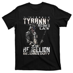 When Tyranny Becomes Law Rebellion Becomes Duty (on back) T-Shirt