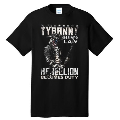 When Tyranny Becomes Law Rebellion Becomes Duty (on back) Tall T-Shirt