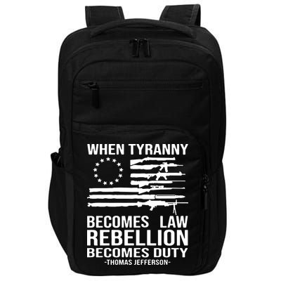 When Tyranny Becomes Law Rebellion Becomes Duty 1776 Impact Tech Backpack