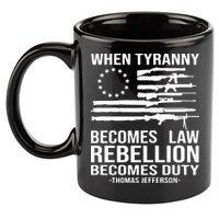 When Tyranny Becomes Law Rebellion Becomes Duty 1776 11oz C Handle Ceramic Mug