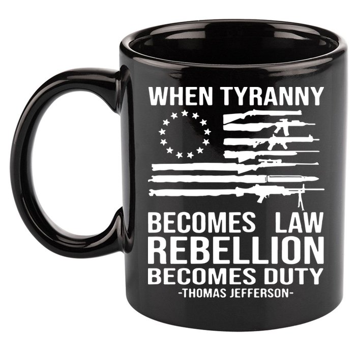 When Tyranny Becomes Law Rebellion Becomes Duty 1776 11oz C Handle Ceramic Mug