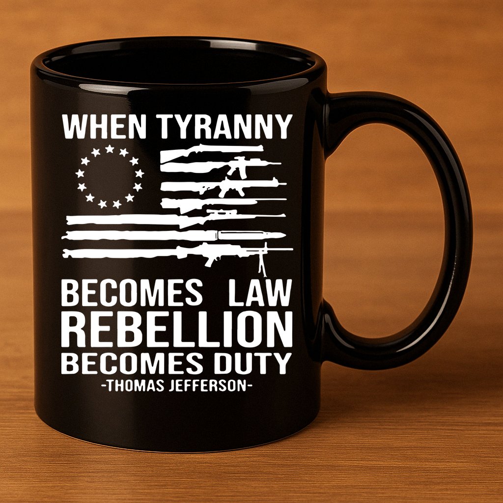 When Tyranny Becomes Law Rebellion Becomes Duty 1776 11oz C Handle Ceramic Mug