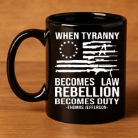 When Tyranny Becomes Law Rebellion Becomes Duty 1776 11oz C Handle Ceramic Mug