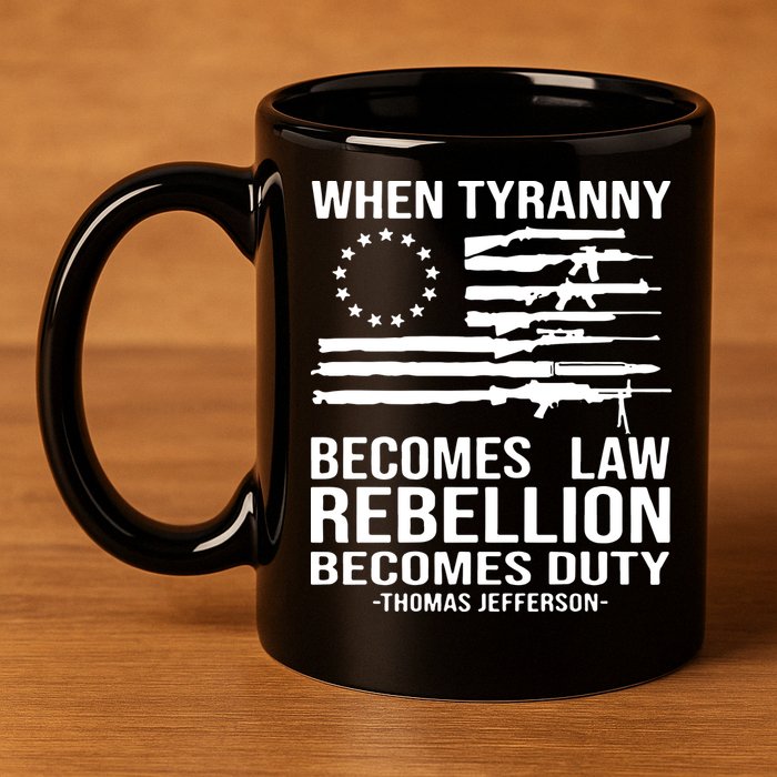 When Tyranny Becomes Law Rebellion Becomes Duty 1776 11oz C Handle Ceramic Mug
