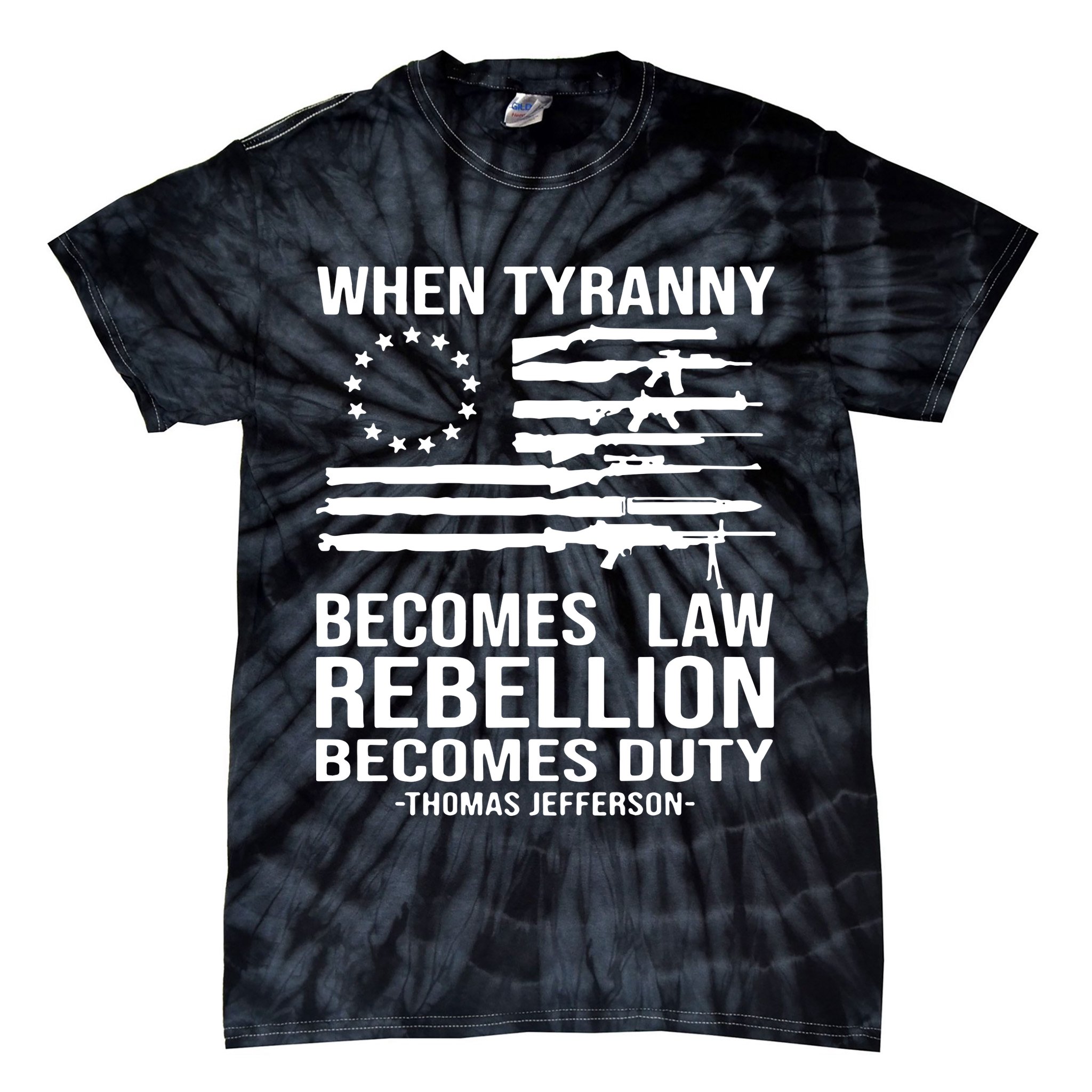 When Tyranny Becomes Law Rebellion Becomes Duty 1776 Tie-Dye T-Shirt