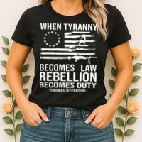When Tyranny Becomes Law Rebellion Becomes Duty 1776 Womens T-Shirt