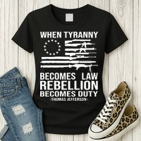 When Tyranny Becomes Law Rebellion Becomes Duty 1776 Womens T-Shirt