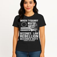 When Tyranny Becomes Law Rebellion Becomes Duty 1776 Womens T-Shirt