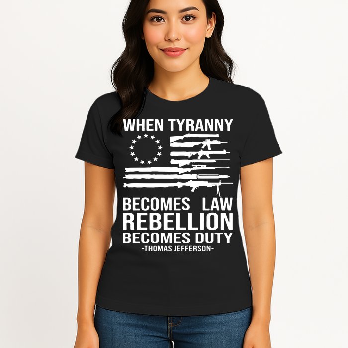 When Tyranny Becomes Law Rebellion Becomes Duty 1776 Womens T-Shirt
