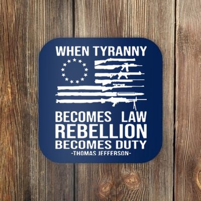 When Tyranny Becomes Law Rebellion Becomes Duty 1776 Coaster