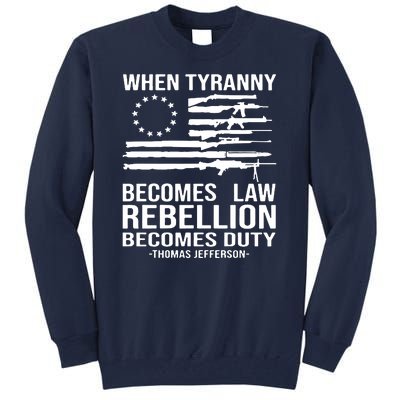 When Tyranny Becomes Law Rebellion Becomes Duty 1776 Tall Sweatshirt