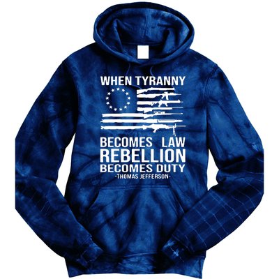 When Tyranny Becomes Law Rebellion Becomes Duty 1776 Tie Dye Hoodie