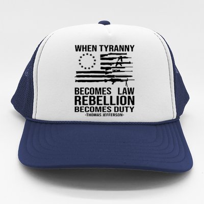 When Tyranny Becomes Law Rebellion Becomes Duty 1776 Trucker Hat