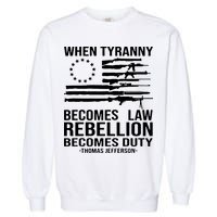 When Tyranny Becomes Law Rebellion Becomes Duty 1776 Garment-Dyed Sweatshirt