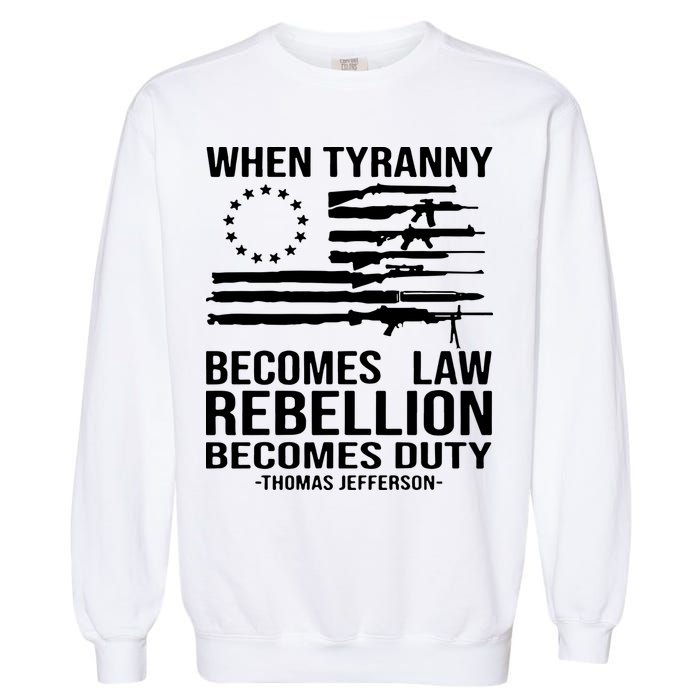When Tyranny Becomes Law Rebellion Becomes Duty 1776 Garment-Dyed Sweatshirt