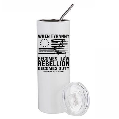 When Tyranny Becomes Law Rebellion Becomes Duty 1776 Stainless Steel Tumbler